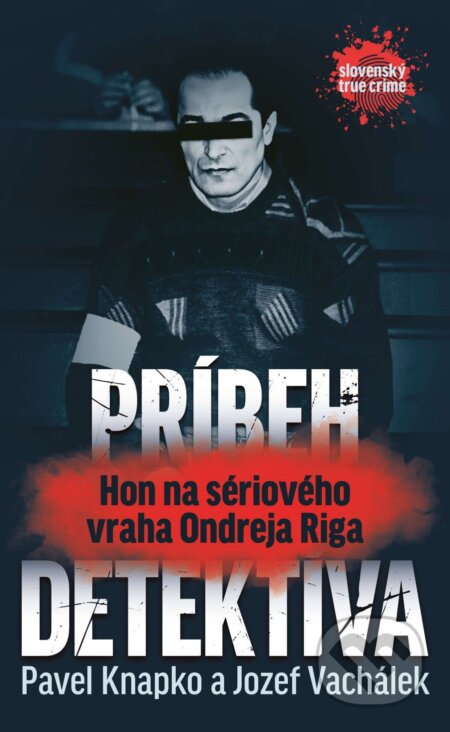 E-kniha: Príbeh detektíva.Hon na sériového vraha Ondreja Riga (Pavel Vachálek a Jozef Knapko). INTEREZ MEDIA, 2025