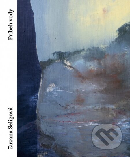 Príbeh vody - Zuzana Šeligová