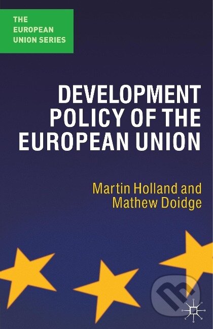 Kniha: Development Policy of the European Union (Martin Holland). Bloomsbury, 2012