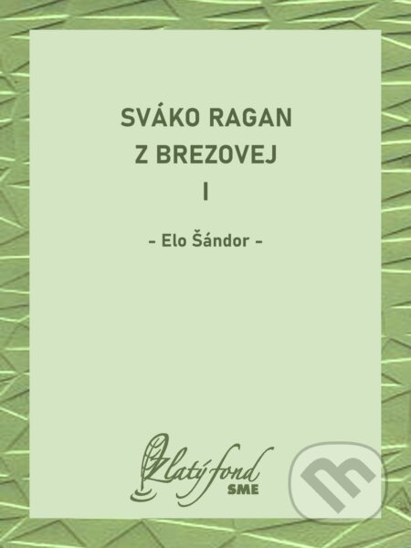 E-kniha: Sváko Ragan z Brezovej I (Elo Šándor). Petit Press, 2025