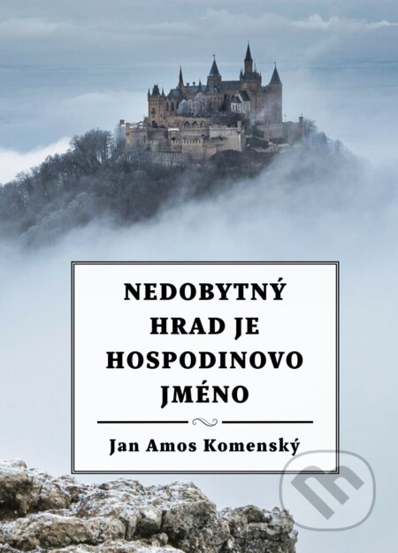 Nedobytný hrad je Hospodinovo jméno - Jan Amos Komenský - kniha z kategorie Odborné a naučné