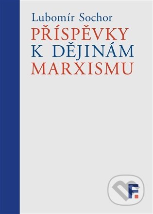 Příspěvky k dějinám marxismu - Lubomír Sochor