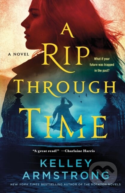 Kniha: Rip Through Time (Kelley Armstrong). Minotaur Books, 2023