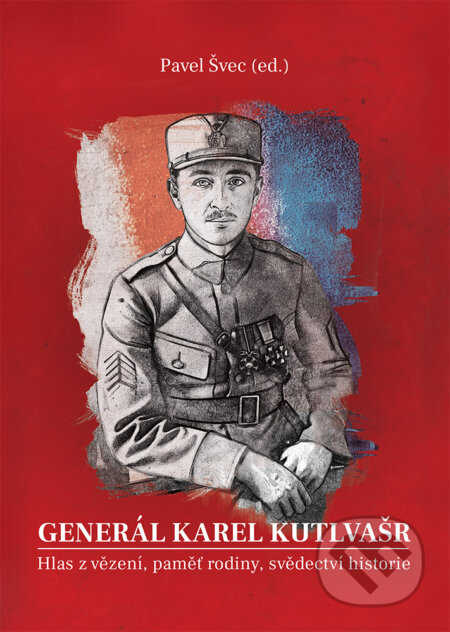 E-kniha: Generál Karel Kutlvašr. Hlas z vězení, paměť rodiny, svědectví historie (Pavel Švec). Epocha, 2025