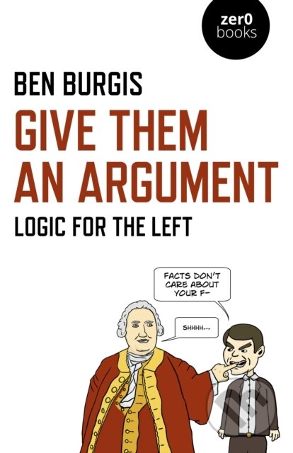 Kniha: Give Them an Argument (Ben Burgis). , 2019
