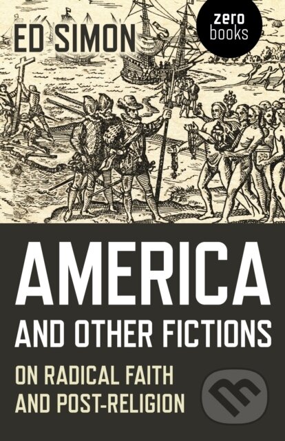 Kniha: America and Other Fictions (Ed Simon). , 2018