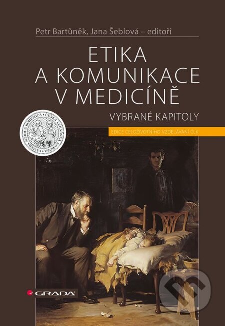 E-kniha: Etika a komunikace v medicině (Petr Bartůněk, Šeblová Jana a kolektív). Grada, 2025