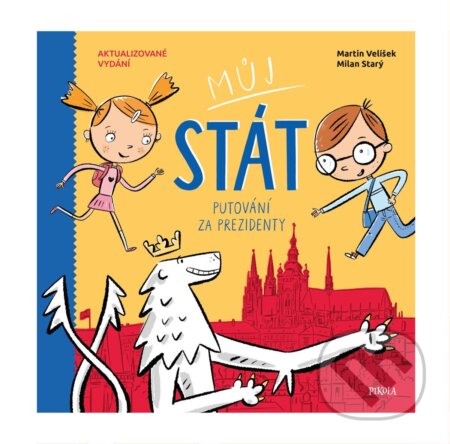 Můj stát. Putování za prezidenty - Martin Velíšek, Milan Starý - kniha z kategorie Naučné knihy