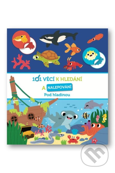 101 věcí k hledání a nalepování Pod hladinou - -