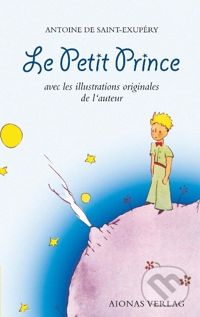 Kniha: Le Petit Prince: Antoine de Saint-Exupéry (Antoine de Saint-Exupéry). , 2017