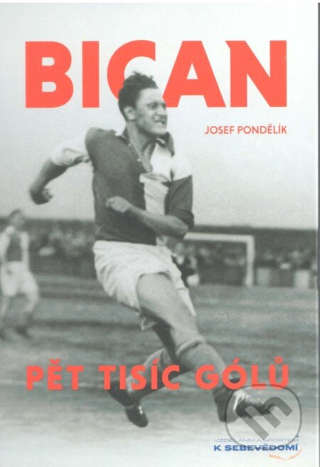 Bican (Pět tisíc gólů) - Josef Pondělík - kniha z kategorie Kolektivní sporty