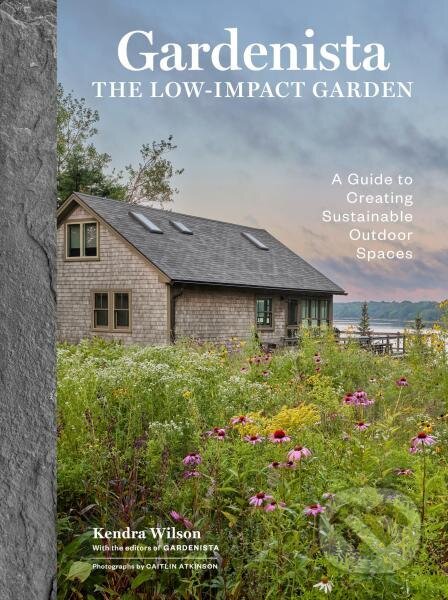 Kniha Gardenista: The Low-Impact Garden