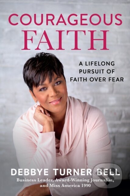 Kniha: Courageous Faith (Debbye Turner Bell). , 2021