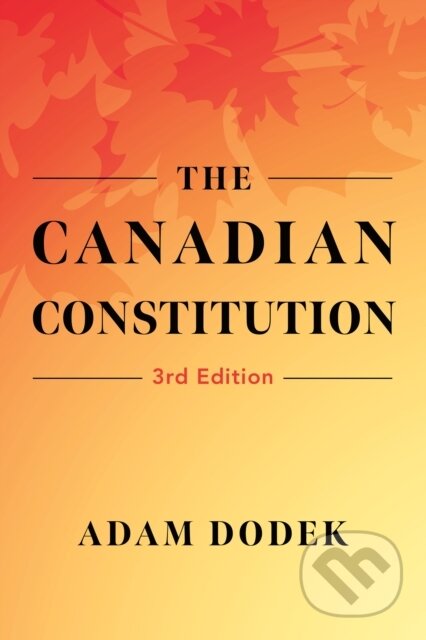 The Canadian Constitution - Adam Dodek