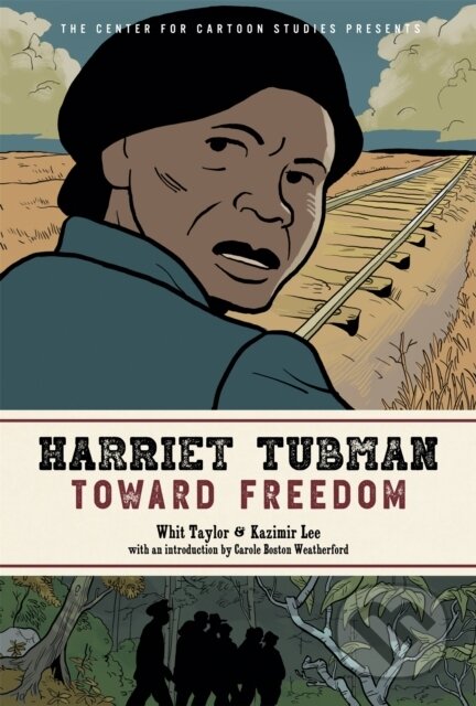 Kniha: Harriet Tubman: Toward Freedom (Kazimir Lee a Whit Taylor). Little, Brown Young Readers, 2021