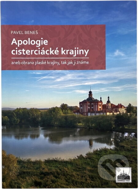 Kniha: Apologie cisterciácké krajiny, aneb, Obrana plaské krajiny, tak jak ji známe (Pavel Beneš). , 2024