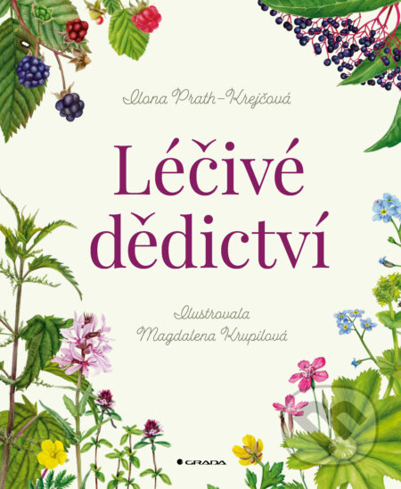 E-kniha: Léčivé dědictví (Ilona Prath-Krejčová a Magdalena Krupilová). Grada, 2025