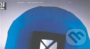 České a slovenské sklo v exilu - Sylva Petrová - kniha z kategorie Historie
