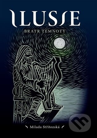 Ilusie - Bratr temnoty - Milada Střítezská