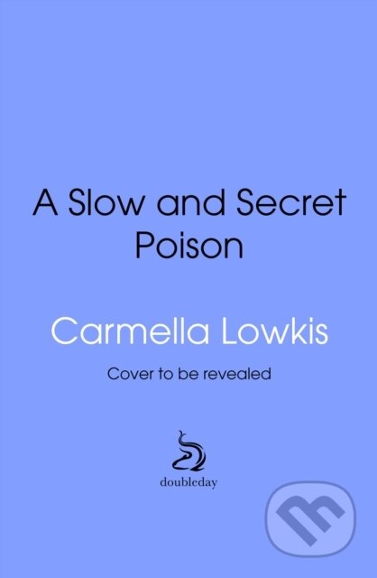 A Slow and Secret Poison - Carmella Lowkis