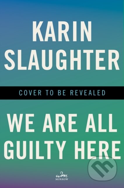 Kniha: A We Are All Guilty Here (Karin Slaughter). , 2025
