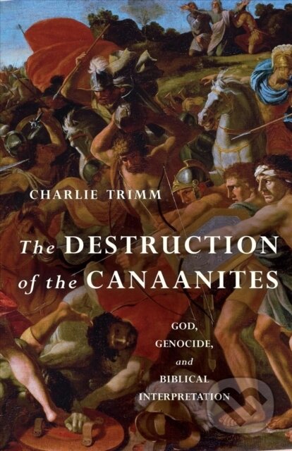 Kniha: The Destruction of the Canaanites (Charlie Trimm). , 2022
