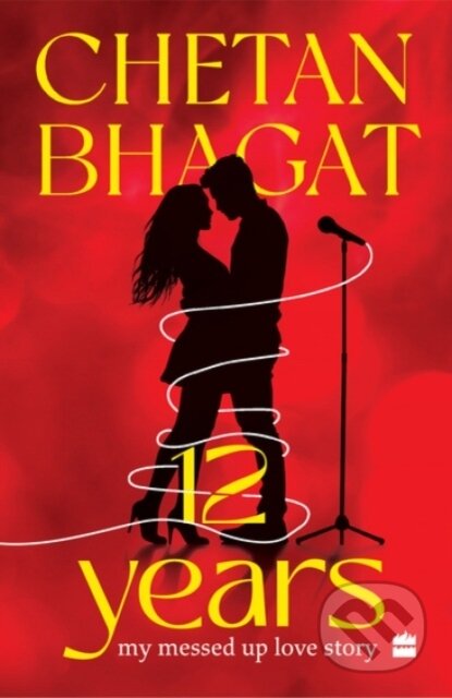 12 Years (My Messed-up Love Story) - Chetan Bhagat - kniha z kategorie Romantika