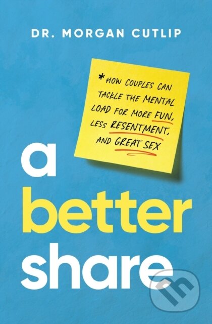 A Better Share (How Couples Can Tackle the Mental Load for More Fun, Less Resentment, and Great Sex) - kniha z kategorie Zdraví a životní styl