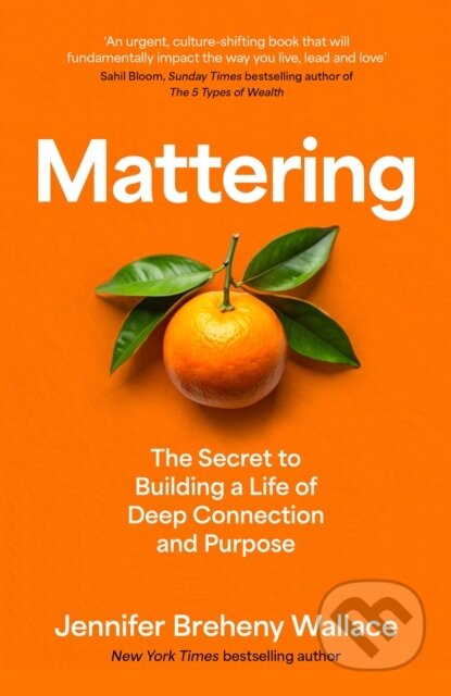 Mattering (The Secret to Building a Life of Deep Connection and Purpose)