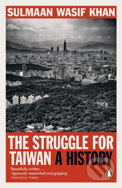 The Struggle for Taiwan (A History) - Sulmaan Wasif Khan