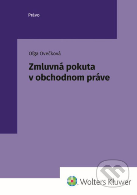 Kniha: Zmluvná pokuta v obchodnom práve (Oľga Ovečková). Wolters Kluwer, 2025