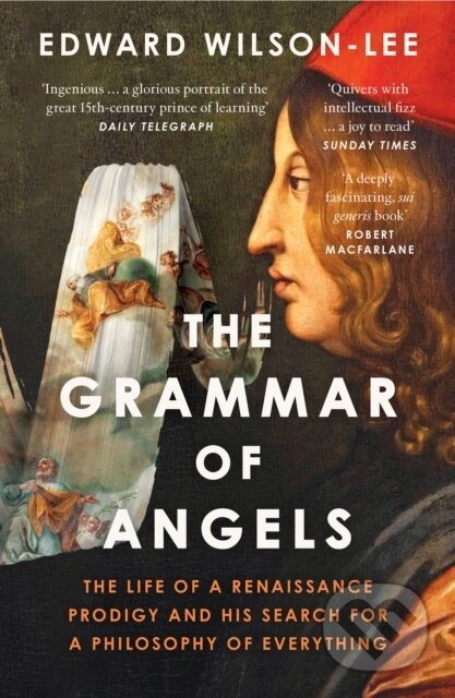 The Grammar of Angels (The Life of a Renaissance Prodigy and His Search for a Philosophy of Everything)