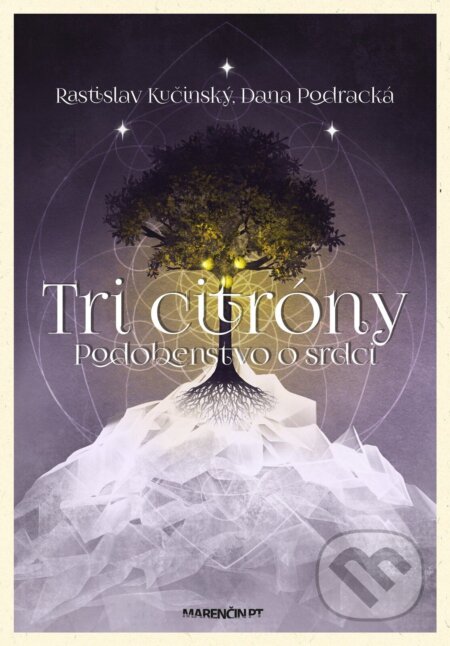 E-kniha: Tri citróny – podobenstvo o srdci (Dana Podracká a Rastislav Kučinský). Marenčin PT, 2025