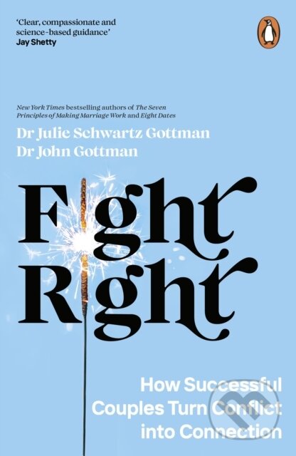 Fight Right (How Successful Couples Turn Conflict into Connection)