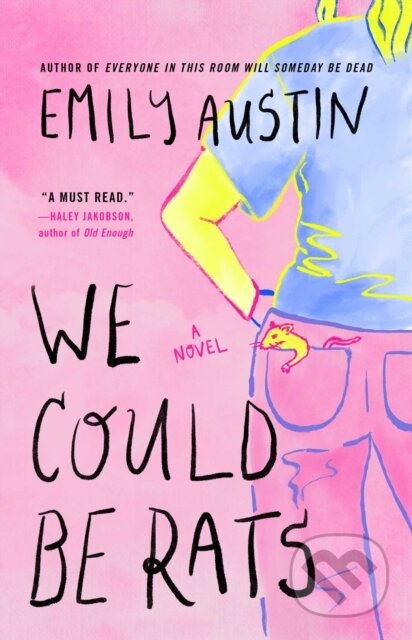 We Could Be Rats (A Novel) - Emily Austin