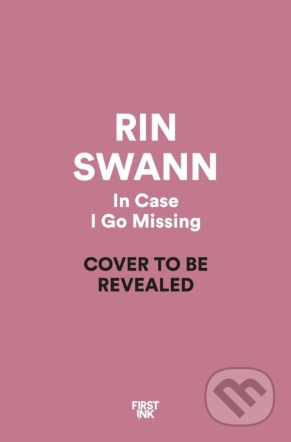 In Case I Go Missing - R. N. Swann
