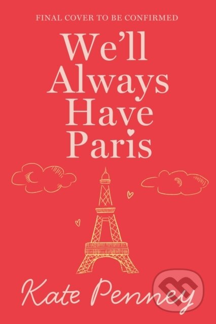 Well Always Have Paris (The uplifting debut rom-com of the year set against the stunning backdrop of the City of Love)