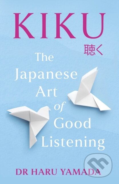 Kiku (The Japanese Art of Good Listening) - Haru Yamada