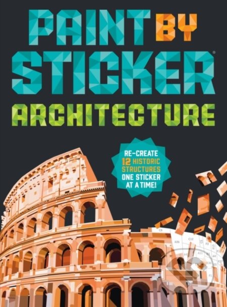 Paint by Sticker (Official): Architecture (Re-create 12 Historic Structures One Sticker at a Time!)