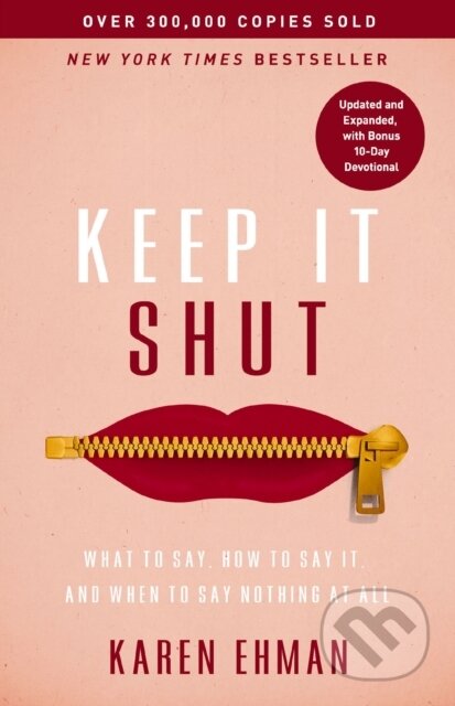 Keep It Shut (What to Say, How to Say It, and When to Say Nothing at All (Updated and   Expanded, Including a Bonus 10-Day Devotional)) - kniha z…