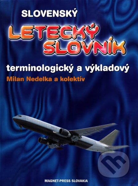 Slovenský letecký slovník - Milan Nedelka a kol., Magnet Press, 1998