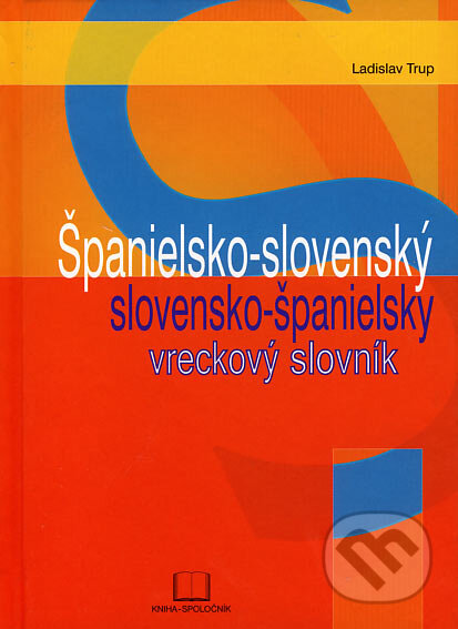 Španielsko-slovenský a slovensko-španielsky vreckový slovník - Ladislav Trup, Kniha-Spoločník, 2007
