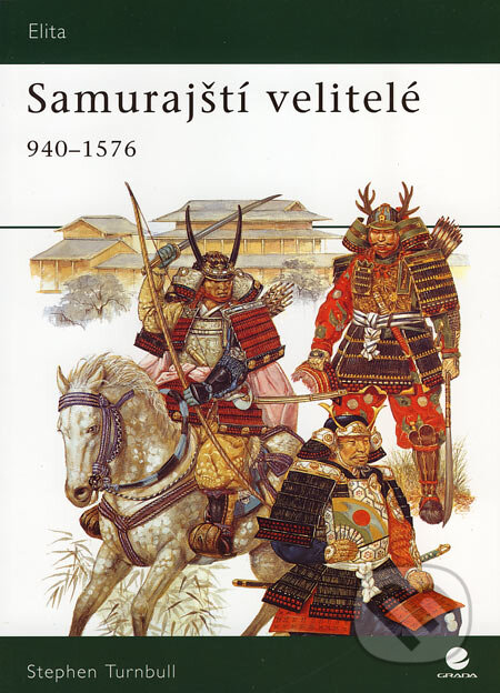 Samurajští velitelé 940 - 1576 - Stephen Turnbull, Grada, 2007