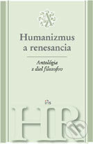 Antológia z diel filozofov - Humanizmus a renesancia, IRIS, 2007
