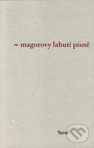 Magorovy labutí písně - Ivan Martin Jirous, 2006