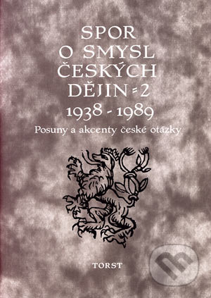 Spor o smysl českých dějin 2  1938-1989 - Miloš Havelka, Torst, 2006