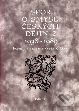 Spor o smysl českých dějin 2 1938-1989 (Posuny a akcenty české otázky) - kniha z kategorie Historie