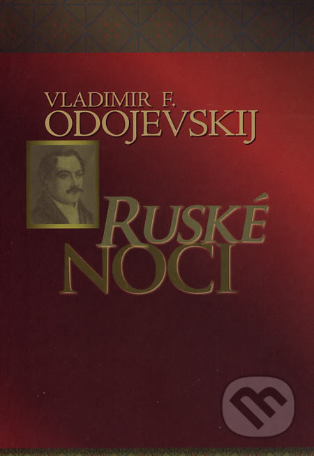 Ruské noci - Vladimir F. Odojevskij, Vydavateľstvo Spolku slovenských spisovateľov, 2006