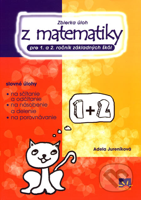 Zbierka úloh z matematiky pre 1. a 2. ročník základných škôl - Adela Jureníková, Príroda, 2007
