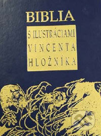 Biblia s ilustráciami Vincenta Hložníka, Tatran, 2007